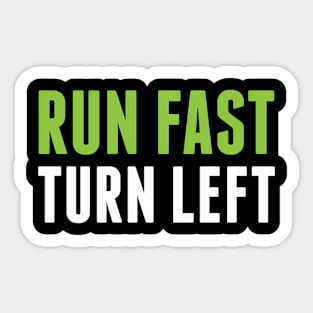 Run Fast Turn Left - Track And Field Running Sticker